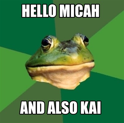 hello-micah-and-also-kai