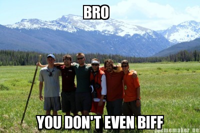 bro-you-dont-even-biff