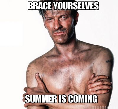 brace-yourselves-summer-is-coming