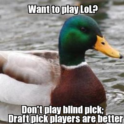 want-to-play-lol-dont-play-blind-pick-draft-pick-players-are-better
