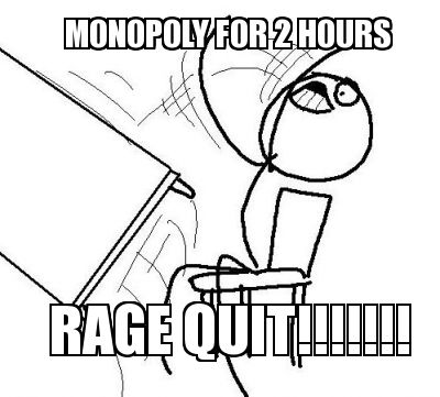 monopoly-for-2-hours-rage-quit
