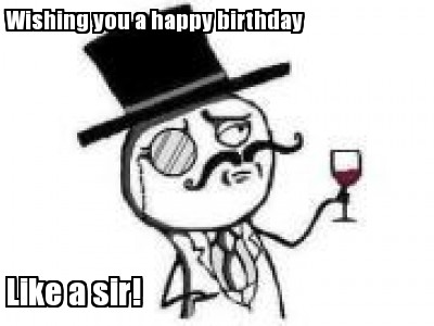 wishing-you-a-happy-birthday-like-a-sir