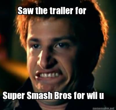 Meme Maker  Saw the trailer for Super Smash Bros for wii u Meme Maker 