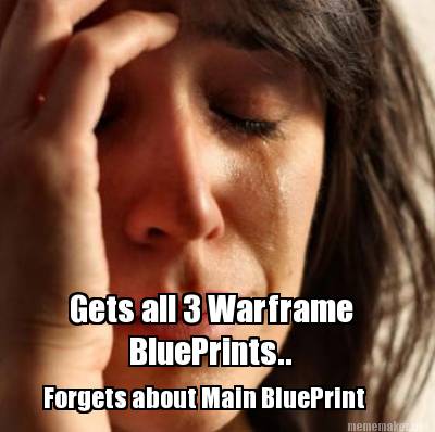 gets-all-3-warframe-blueprints..-forgets-about-main-blueprint