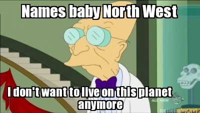 names-baby-north-west-i-dont-want-to-live-on-this-planet-anymore
