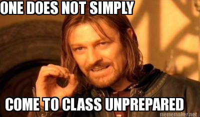one-does-not-simply-come-to-class-unprepared