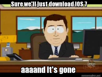sure-well-just-download-ios-7-aaaand-its-gone