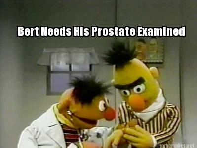 bert-needs-his-prostate-examined