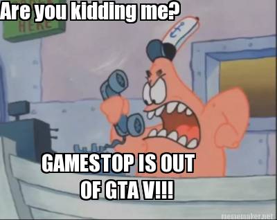 are-you-kidding-me-gamestop-is-out-of-gta-v