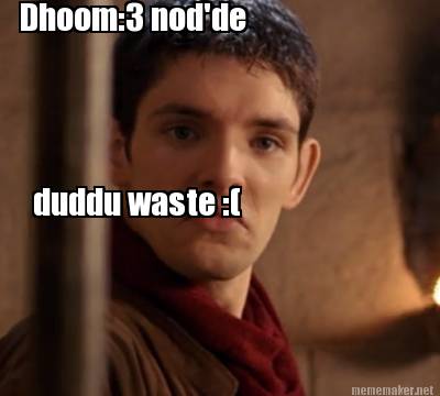 dhoom3-nodde-duddu-waste-