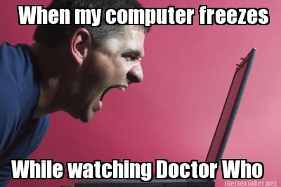 when-my-computer-freezes-while-watching-doctor-who