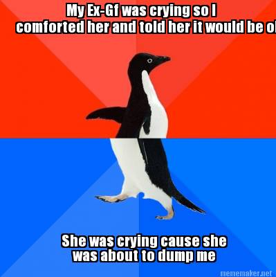 my-ex-gf-was-crying-so-i-comforted-her-and-told-her-it-would-be-ok-she-was-cryin