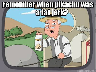 remember-when-pikachu-was-a-fat-jerk