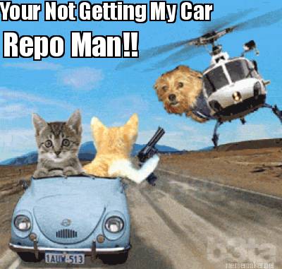 your-not-getting-my-car-repo-man