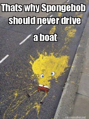 thats-why-spongebob-should-never-drive-a-boat