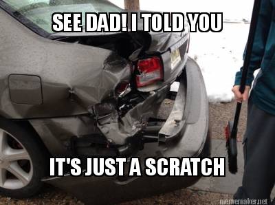 see-dad-i-told-you-its-just-a-scratch