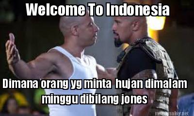 welcome-to-indonesia-dimana-orang-yg-minta-hujan-dimalam-minggu-dibilang-jones