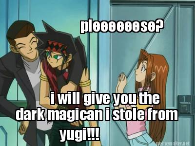 pleeeeeese-i-will-give-you-the-dark-magican-i-stole-from-yugi