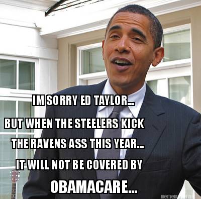 im-sorry-ed-taylor...-but-when-the-steelers-kick-the-ravens-ass-this-year...-it-