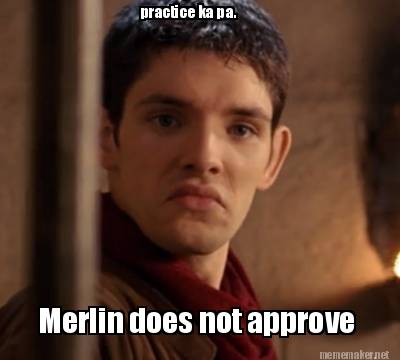 practice-ka-pa.-merlin-does-not-approve