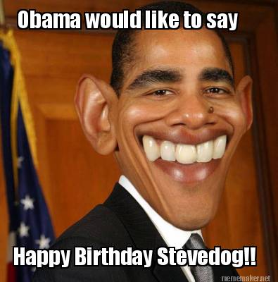 happy-birthday-stevedog-obama-would-like-to-say