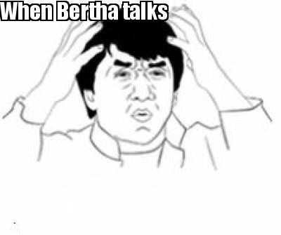 when-bertha-talks