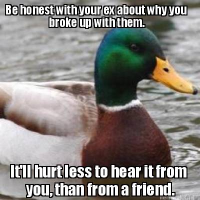 be-honest-with-your-ex-about-why-you-itll-hurt-less-to-hear-it-from-you-than-fro
