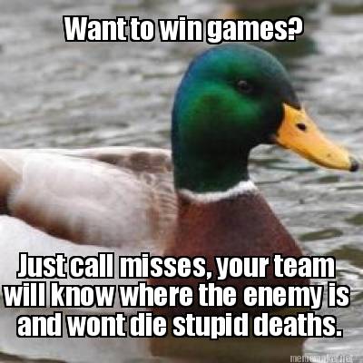 want-to-win-games-just-call-misses-your-team-will-know-where-the-enemy-is-and-wo