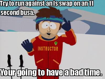 try-to-run-against-an-ls-swap-on-an-11-second-busa.-your-going-to-have-a-bad-tim