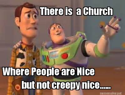 there-is-a-church-where-people-are-nice-but-not-creepy-nice