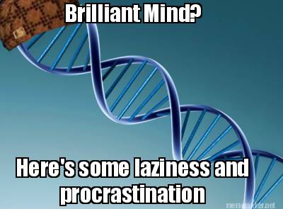 brilliant-mind-heres-some-laziness-and-procrastination