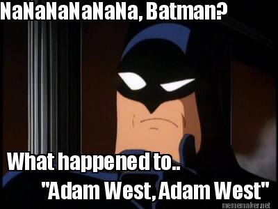 nananananana-batman-what-happened-to..-adam-west-adam-west