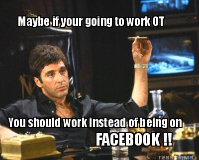 maybe-if-your-going-to-work-ot-you-should-work-instead-of-being-on-facebook-