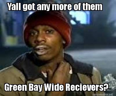 yall-got-any-more-of-them-green-bay-wide-recievers