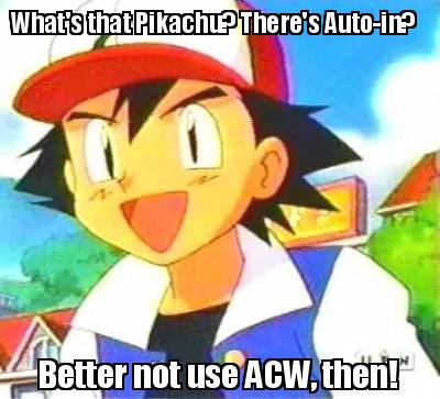 whats-that-pikachu-theres-auto-in-better-not-use-acw-then