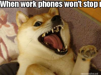 when-work-phones-wont-stop-ringing