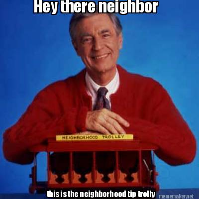 hey-there-neighbor-this-is-the-neighborhood-tip-trolly