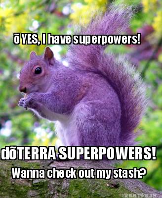 -yes-i-have-superpowers-dterra-superpowers-wanna-check-out-my-stash