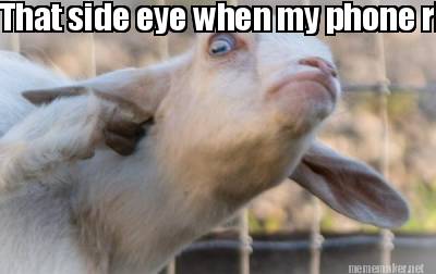 that-side-eye-when-my-phone-ring