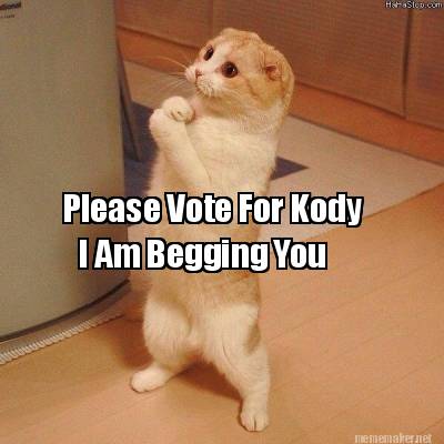 please-vote-for-kody-i-am-begging-you