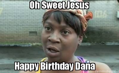 oh-sweet-jesus-happy-birthday-dana