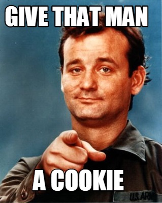 Image result for give that man a cookie