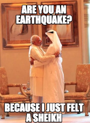are-you-an-earthquake-because-i-just-felt-a-sheikh
