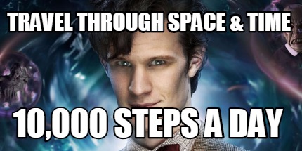 travel-through-space-time-10000-steps-a-day