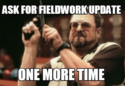 ask-for-fieldwork-update-one-more-time
