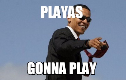 playas-gonna-play