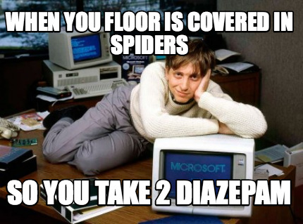 when-you-floor-is-covered-in-spiders-so-you-take-2-diazepam