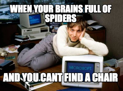 when-your-brains-full-of-spiders-and-you-cant-find-a-chair