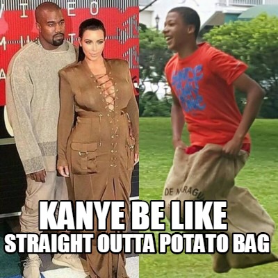 kanye-be-like-straight-outta-potato-bag