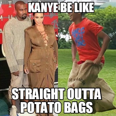 kanye-be-like-straight-outta-potato-bags